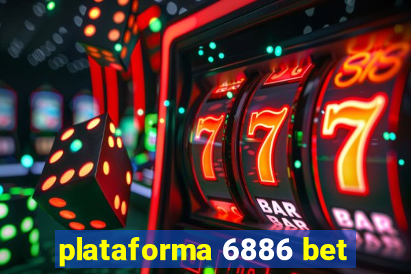 plataforma 6886 bet